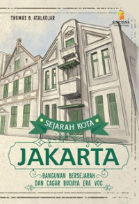 Sejarah Kota Jakarta: Bangunan Bersejarah dan Cagar Budaya Era VOC