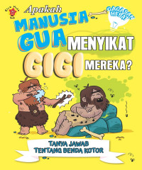Apakah Manusia Gua Menyikat Gigi Mereka?: Tanya Jawab Tentang Benda Kotor