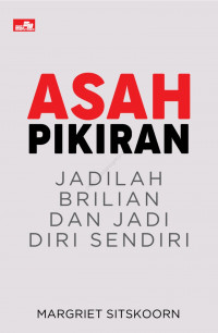 Asah Pikiran: Jadilah Brilian dan Jadi Diri Sendiri