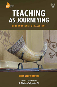 Teaching as Journeying ; Menganyun Kaki Menjala hati