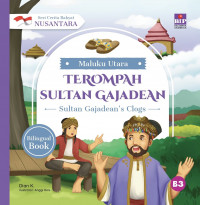 Cerita Rakyat Nusantara Maluku Utara: Terompah Sultan Gajadean = Sultan Gajadean's Clogs