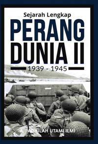 Sejarah Lengkap Perang Dunia II