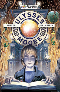 Ulysses Moore: Misteri Di Labirin