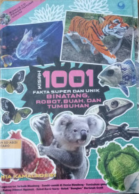 Kisah 1001 Fakta Super Dan Unik Binatang, Robot, Buah, dan Tumbuhan