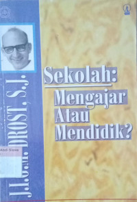 Sekolah; Mengajar atau Mendidik?
