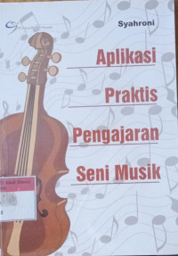 Aplikasi Praktis Pengajaran Seni Musik