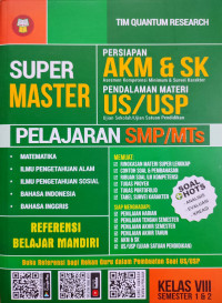 Super Master Persiapan AKM & SK; Pendalaman Materi US/USP SMP/MTs