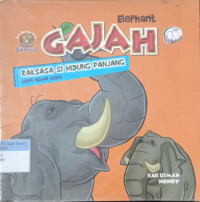Gajah ; Raksasa si hidung panjang