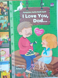Kumpulan cerita kasih Ayah ; I love you, dad
