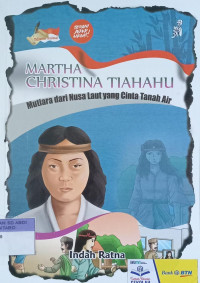 Martha Christina Tiahahu ; Mutiara dari Nusa Laut yang cinta tanah air