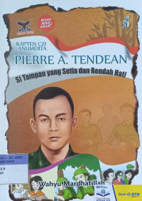 Kapten Czi Anumerta Pierre A. Tendean ; Si tampan yang setia dan Rendah hati
