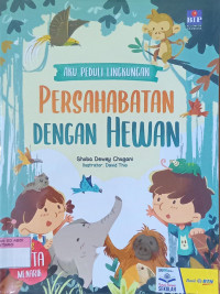 Aku peduli lingkungan;Persahabatan Dengan Hewan