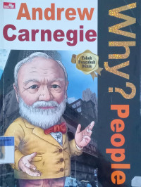 Why? People; Andrew Carnegie