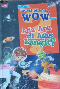 Kamu musti bilang wow .. ; Ada apa di atas langit?