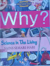 Why? Science in the Living; Sains Sehari-hari