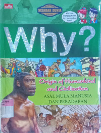 Why? Origin of Humankind and Civiization ; Asal mula manusia dan peradaban