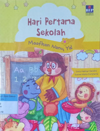Hari Pertama Sekolah ; Maafkan Nanu Ya!