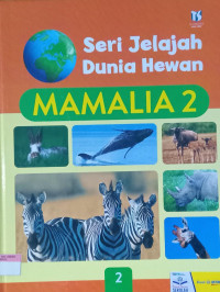 Seri Jelajah Dunia Hewan ; Mamalia 2