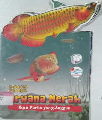 Arwana Merah ; Ikan Purba yang anggun