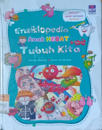 Ensiklopedia Anak Hebat ; Tubuh Kita