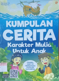 Kumpulan Cerita ; Karakter Mulia untuk anak