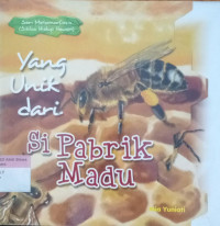 Yang Unik dari Si Pabrik Madu