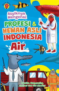 Asyiknya Mengenal Profesi dan Hewan Asli Indonesia: Air