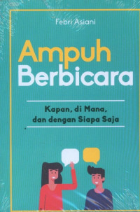 Ampuh Berbicara: Kapan, di mana, dan dengan Siapa Saja