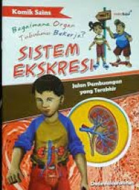 Komik Sains; Bagaimana Organ Tubuhmu Bekerja? Sistem Ekresi