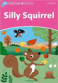 Dolphin Readers Starter Level ; Silly Squirrel