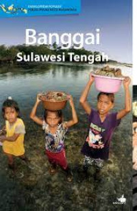 Ensiklopedia Populer Pulau-Pulau Kecil Nusantara; Banggai Sulawesi Tengah