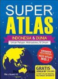 SUPER ATLAS Indonesia & Dunia untuk pelajar, mahasiswa & Umum