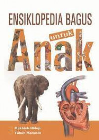 Ensiklopedia Bagus Untuk Anak; Makhluk Hidup Tubuh manusia