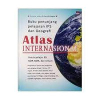 Buku Penunjang Pelajaran IPS dan Geografi; Atlas Internasional untuk pelajar SD,SMP,SMA dan Umum