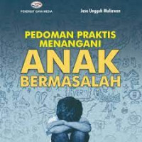 Pedoman Praktis Menangani Anak Bermasalah