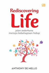 Rediscovering Life: Jalan Sederhana Menuju Kebahagiaan Hidup