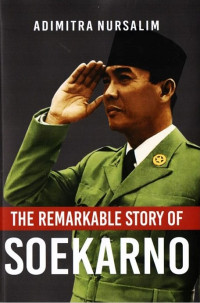 The Remarkable Story Of Soekarno