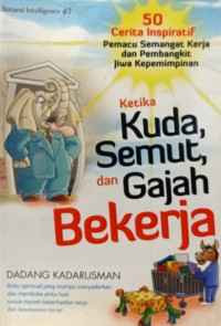 Ketika Kuda, Semut, dan gajah Bekerja