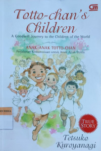 Totto-Chan's Children: A Goodwill Journey to the Children of the World