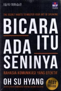 The Secret Habits To Master Your Art Of Speaking: Bicara Itu Ada Seninya: Rahasia Komunikasi Yang Efektif