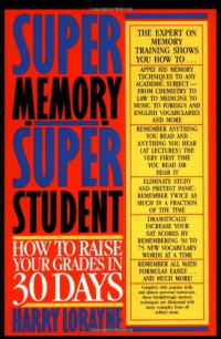 Super Memory Super Student: How To Raise Your Grades in 30 Days