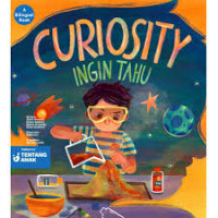 Curiosity= Ingin Tahu