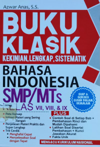 Buku Klasik Kekinian, Lengkap, Sistematik Bahasa Indonesia SMP/MTs Kelas VII, VIII, & IX