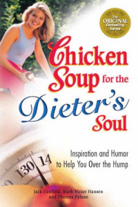 Chicken Soup for the Dieter's Soul: Inspiration and Humor to Get You Over the Hump
