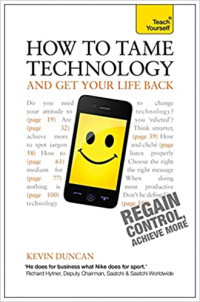 How To Tame Technology And Get Your Life Back