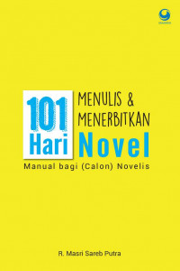 101 Hari Menulis & Menerbitkan Novel Manual Bagi (Calon) Novelis