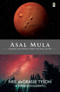 Asal Mula: Terjadinya Alam Semesta, Galaksi, Tata Surya, dan Kita