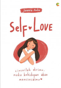 Self Love: Cintailah dirimu, maka kehidupan akan mencintaimu