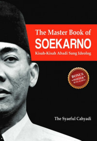 The Master Book of Soekarno: Kisah-kisah Abadi Sang Ideolog