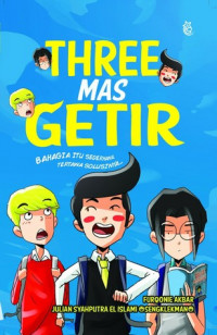 Three Mas Getir: Bahagia Itu Sederhana, Tertawa Solusinya